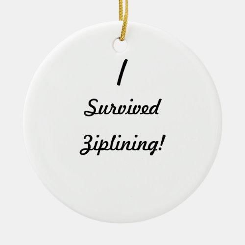 I survived ziplining ceramic ornament