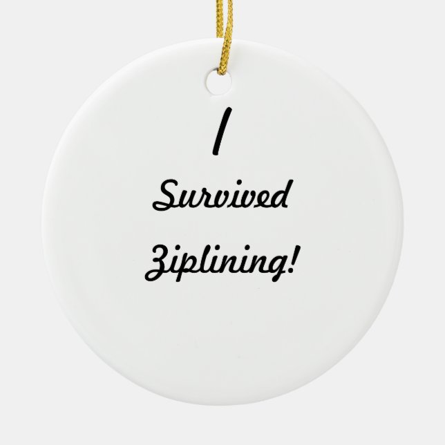 I survived ziplining! ceramic ornament (Front)
