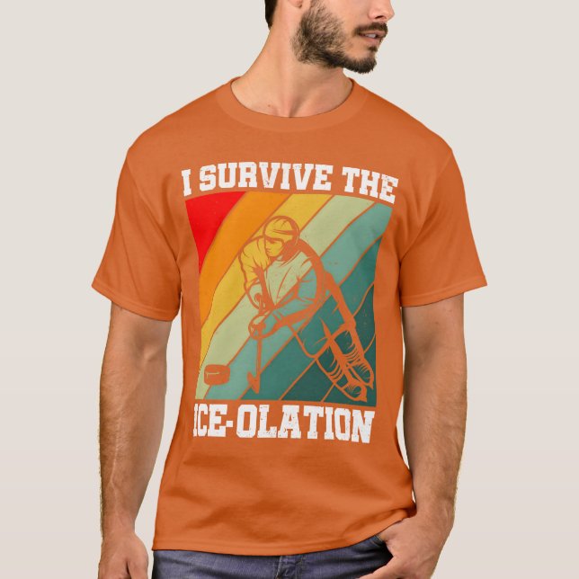 I Survivehe Iceolation Hockey Player Sports friend T-Shirt (Front)