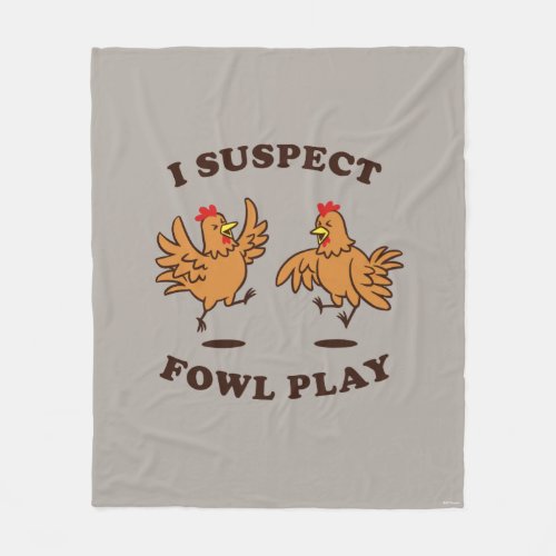 I Suspect Fowl Play Fleece Blanket