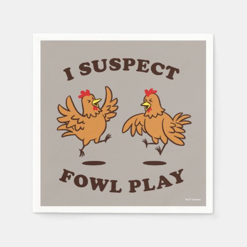 I Suspect Fowl Play Napkins