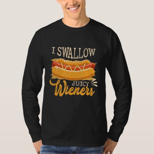 I Swallow Juicy Wieners Humor  Wiener T_Shirt