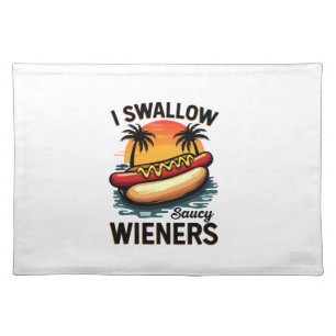I Swallow Saucy Wieners Funny Adult Joke Hot Dogs Cloth Placemat