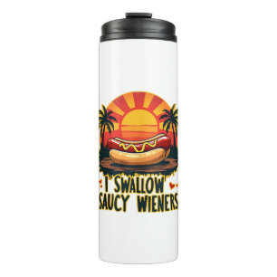 I Swallow Saucy Wieners Funny Adult Joke Hot Dogs  Thermal Tumbler