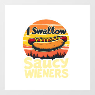 I Swallow Saucy Wieners Funny Adult Joke Hot Dogs  Wall Decal