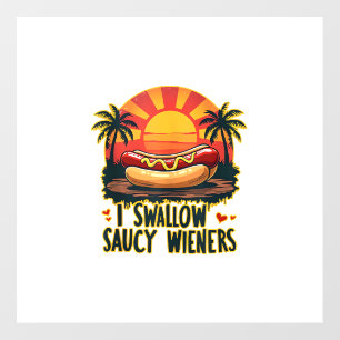 I Swallow Saucy Wieners Funny Adult Joke Hot Dogs Wall Decal