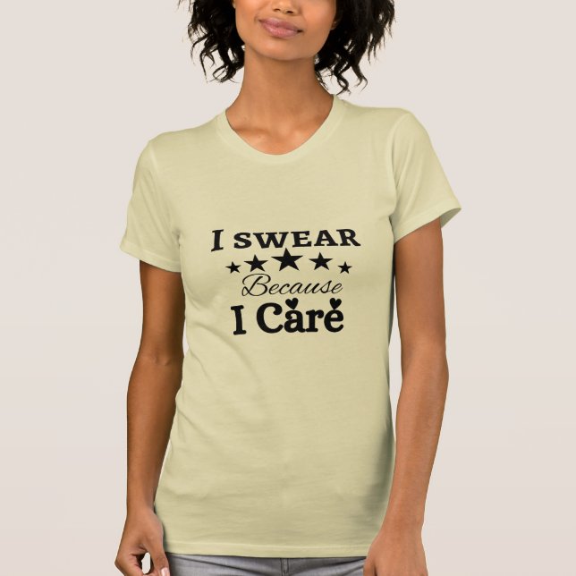 I swear because I care T-Shirt (Front)