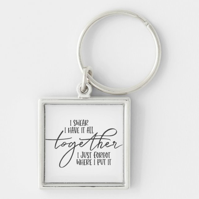 I Swear I have it All Together Funny Keychain (Front)