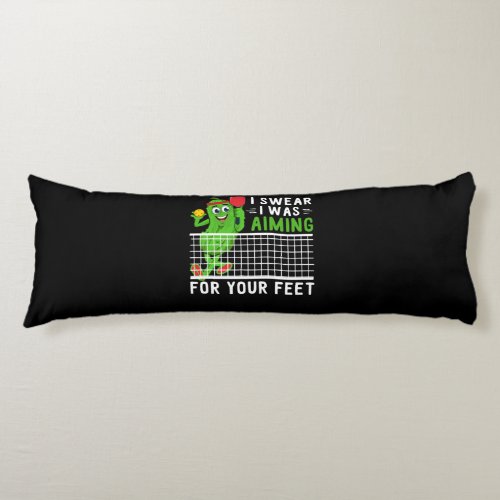 I Swear I Was Aiming For Your Feet Funny Picklebal Body Pillow