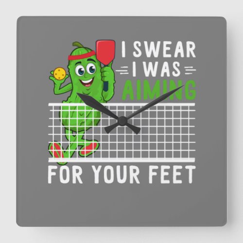 I Swear I Was Aiming For Your Feet Funny Picklebal Square Wall Clock