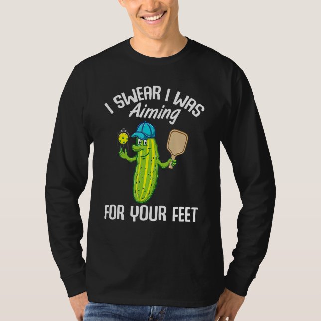 I Swear I Was Aiming For Your Feet Pickleball T-Shirt (Front)