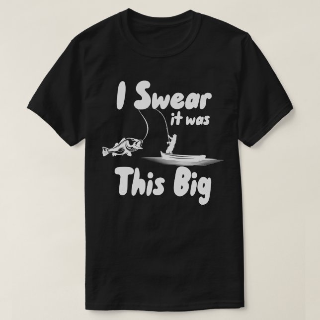 I Swear It was This Big T-Shirt (Design Front)