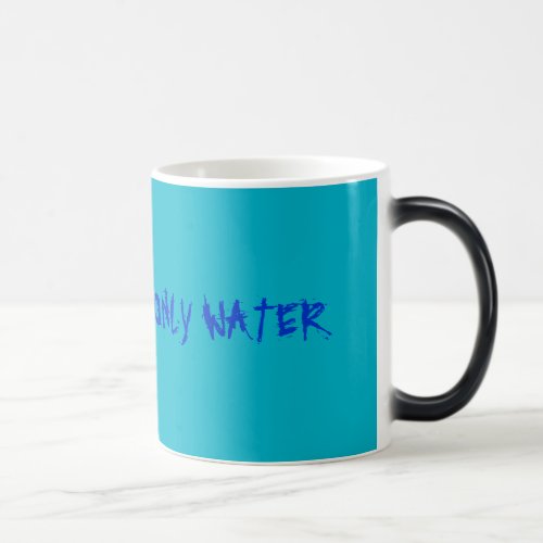 I SWEAR ITS ONLY WATER MORPHING MUG