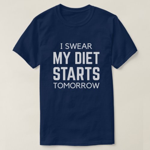 I Swear My Diet Starts Tomorrow T_Shirt