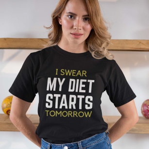 I Swear My Diet Starts Tomorrow T-Shirt