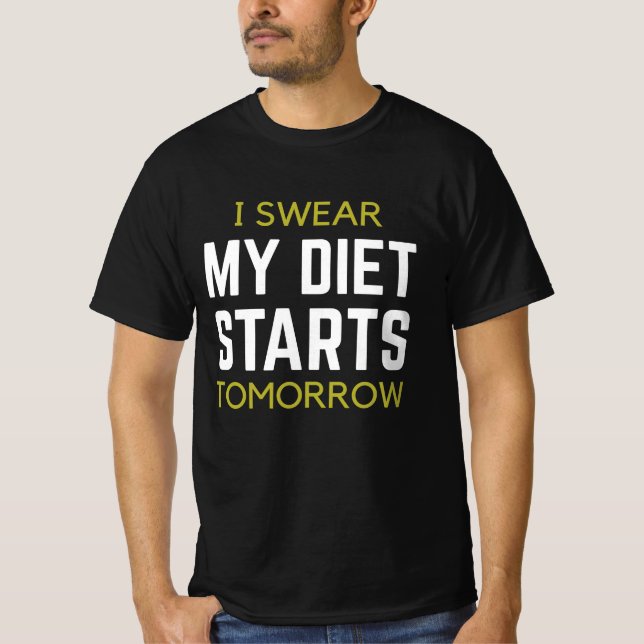 I Swear My Diet Starts Tomorrow T-Shirt (Front)