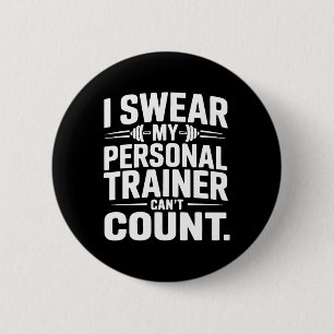 I Swear My Personal Trainer Can’t Count Funny Gym Button