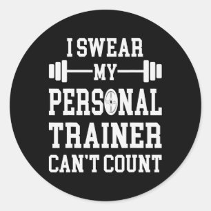 I Swear My Personal Trainer Can't Count Funny Gym Classic Round Sticker
