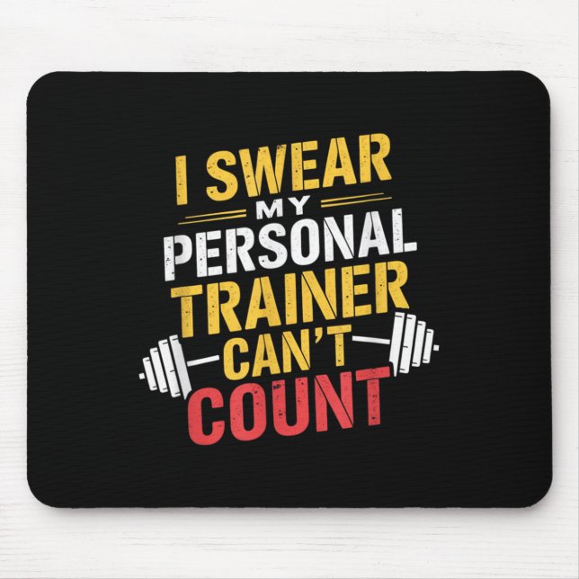 I Swear My Trainer Can’t Count Funny Gym  Mouse Pad (Front)