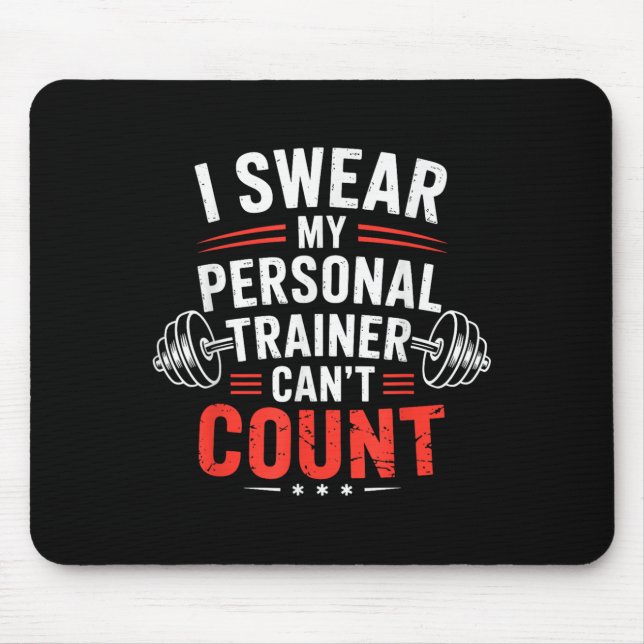 I Swear My Trainer Can’t Count Gym Humor  Mouse Pad (Front)