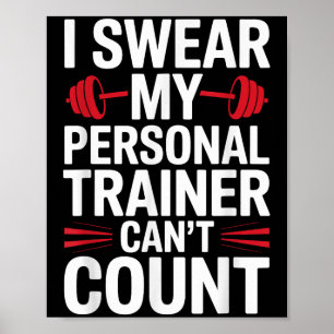I Swear My Trainer Can't Count Gym Poster