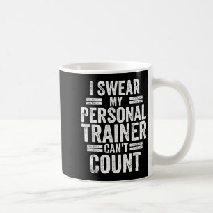 I Swear My Trainer Can't Count Humor Workout Gym Coffee Mug