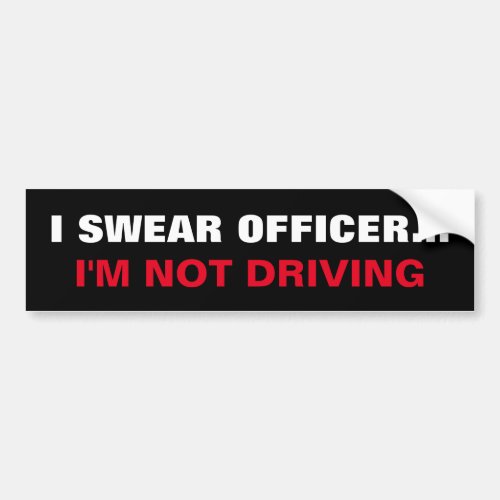 I SWEAR OFFICER  Self Driving Car Humor Bumper Sticker