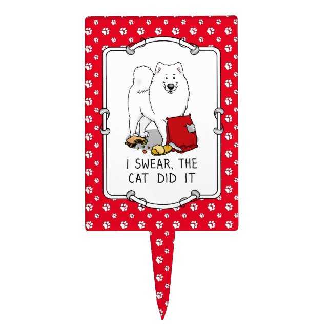 I Swear the Cat Did It Samoyed Dog Messy Funny Cake Topper (Front)