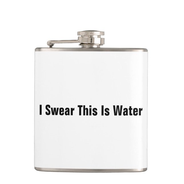 I Swear This Is Water Flask (Front)