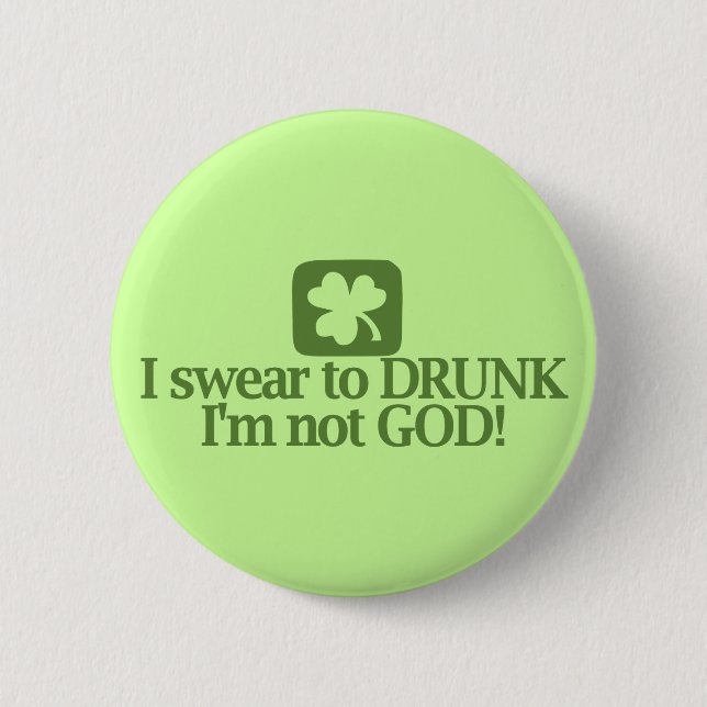 I Swear To Drunk I'm NOT God! Pinback Button (Front)