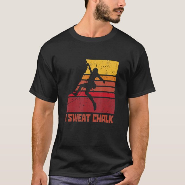 I Sweat Chalk Graphic Bouldering Mountaineering Cl T-Shirt (Front)
