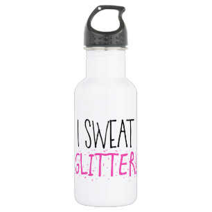 "I Sweat GLITTER!" Stainless Steel Water Bottle
