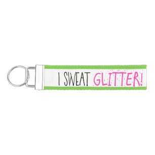 "I Sweat GLITTER!" Wrist Keychain