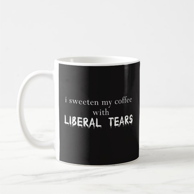 I Sweeten My Coffee With Liberal Tears -Mug Best Mug (Left)