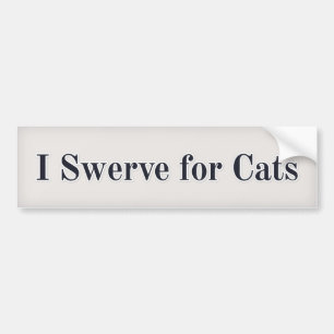 I swerve for cats. bumper sticker