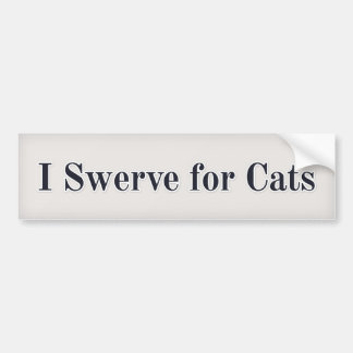 I swerve for cats. bumper sticker