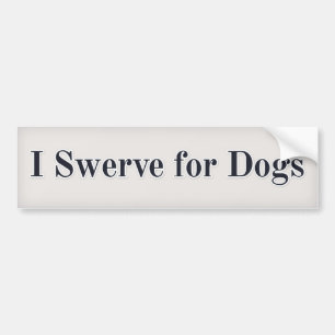 I swerve for Dogs Bumper Sticker