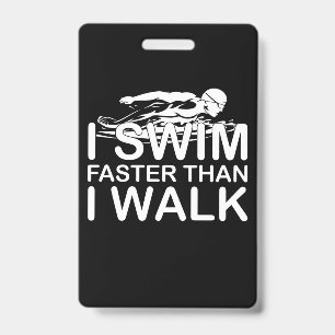 I Swim Faster Than I Walk Badge