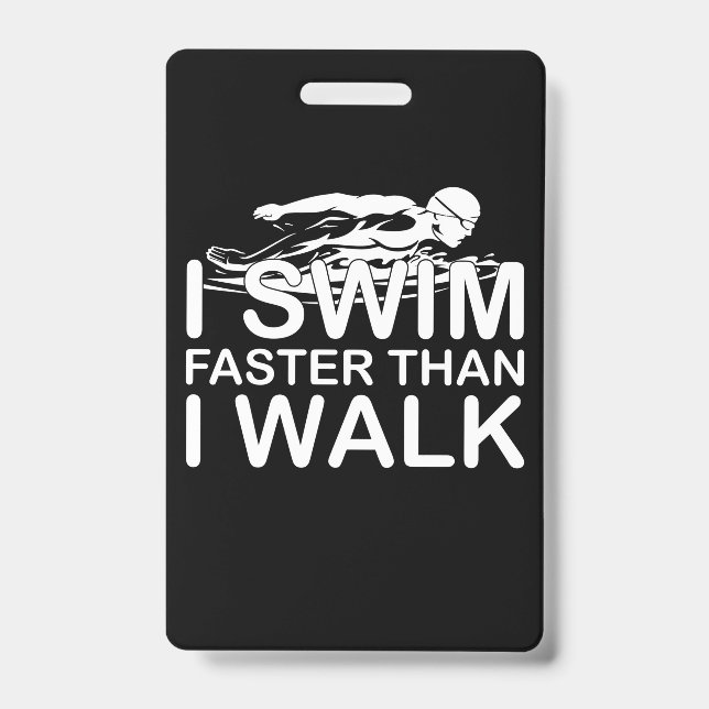 I Swim Faster Than I Walk Badge (Front)