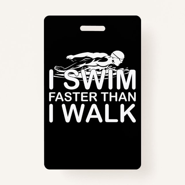 I Swim Faster Than I Walk Badge (Front)