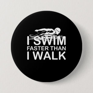 I Swim Faster Than I Walk Button