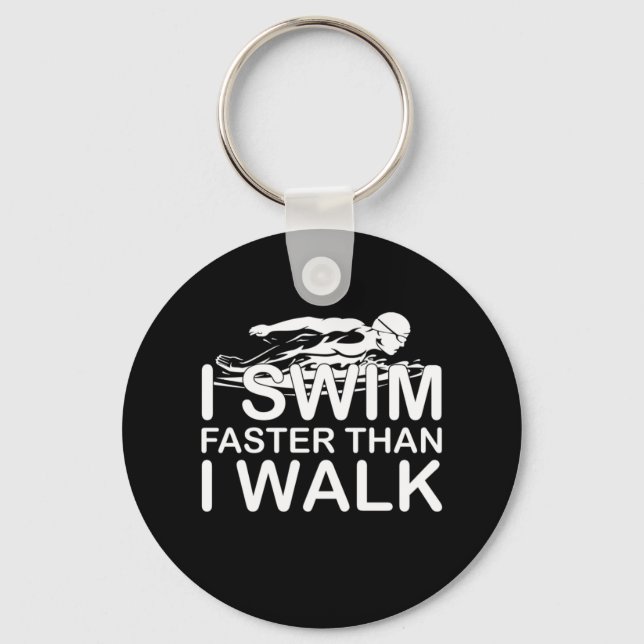 I Swim Faster Than I Walk Keychain (Front)