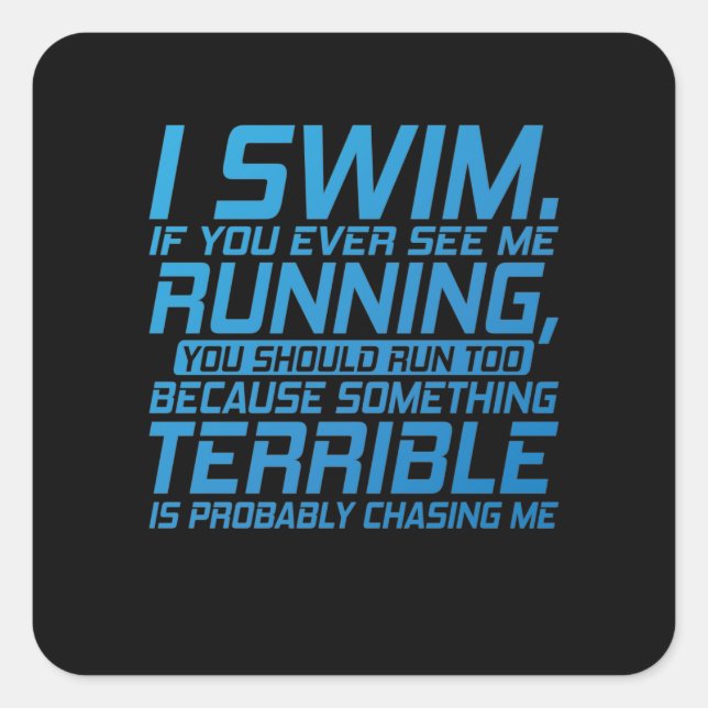 I Swim, if you ever see me Running Square Sticker (Front)