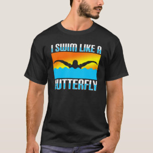 I Swim Like A Butterfly Swim 1 T-Shirt