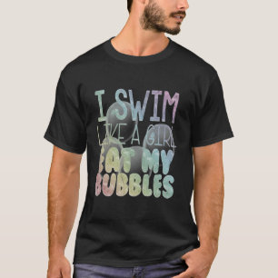 I Swim Like A Girl Eat My Bubbles Hoodie Swimming T-Shirt