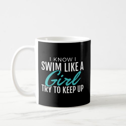 I Swim Like A Girl Funny Gift Women Ladies Swimmer Coffee Mug