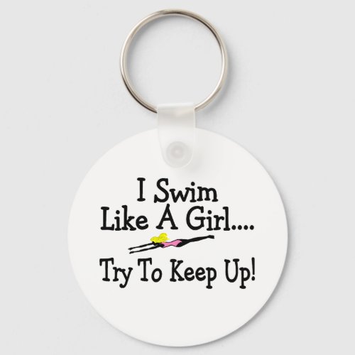 I Swim Like A Girl Try To Keep Up Keychain