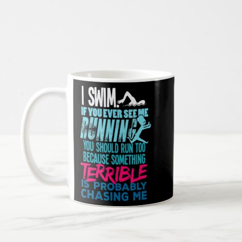 I Swim Swimming Quote For A Swimmer  Coffee Mug