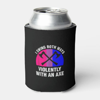 _I Swing Both Ways Violently With An Axe_ Bisexual Can Cooler