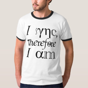 I sync, therefore I am! T-Shirt